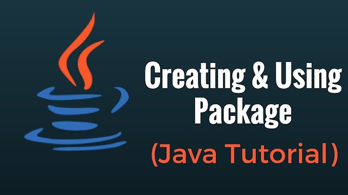 What is Packages in Java? Creating and Importing of Package.