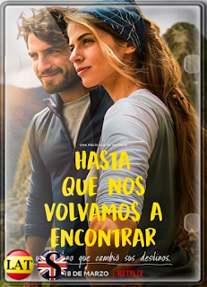 Hasta Que Nos Volvamos a Encontrar (2022) WEB-DL 720P LATINO/INGLES