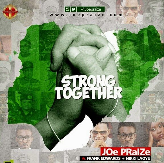 Audio: Joe Praize – Strong Together ft. Frank Edwards & Nikki Laoye