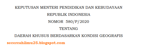 DAFTAR DAERAH KHUSUS BERDASARKAN KONDISI GEOGRAFIS 2020 | KEPMENDIKBUD NO. 580/P/2020