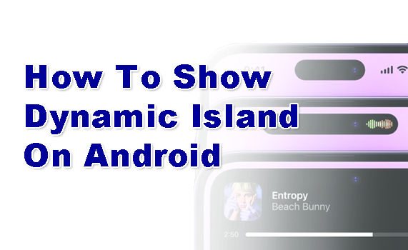 How To Show iPhone Dynamic Island On Android Smartphone