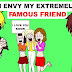 I Envy My Extremely Famous Friend - true story