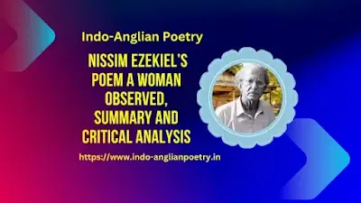 Nissim Ezekiel’s Poem A Woman Observed, Summary and Critical Analysis