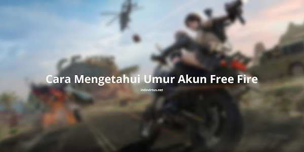 Cara Cek Umur Akun Free Fire - Melihat Sudah Berapa Lama Main FF