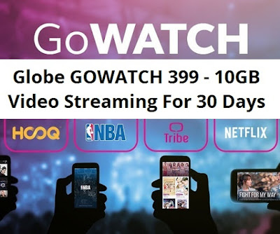 Globe GoWATCH399: 10GB video streaming for 30 days, GoSURF299+ Add-on