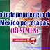La Independencia de México por etapas (RESUMEN)