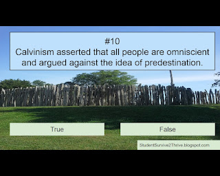 Calvinism asserted that all people are omniscient and argued against the idea of predestination. Answer choices include: true, false