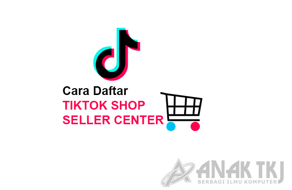 Cara Daftar Tiktok Shop Seller Center Di Hp Terbaru