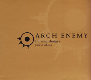 Arch Enemy :: Burning bridges [deluxe edition](1999/2009)