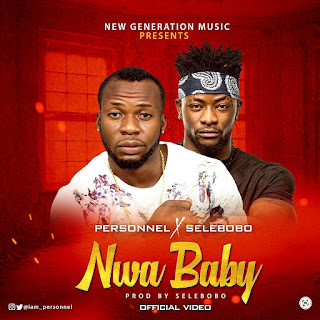 Video: Personnel ft Selebobo - Nwababy (Dir By MattMax) | @iam_personnel