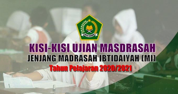 Kisi-Kisi Ujian Madrasah Jenjang Madrasah Ibtidaiyah (MI) Tahun Pelajaran 2020/2021