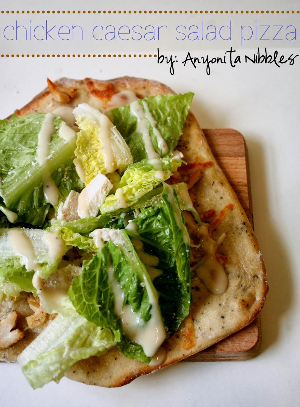 http://www.anyonita-nibbles.co.uk/2014/03/chicken-caesar-salad-pizza.html