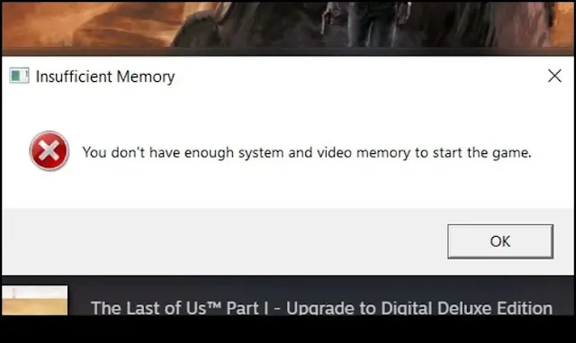 Fix The Last of Us Part I Error You Don't Have Enough System And Video Memory To Start The Game