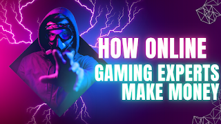 Unveiling the Ways Online Gaming Experts Make Money