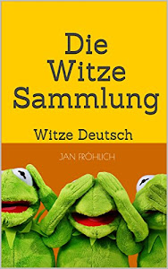 Die Witze-Sammlung: Witze Deutsch (Witze, Witze Buch, Witze Deutsch, kinderbücher ab 8, Witzige Bücher, Witze für Kinder)