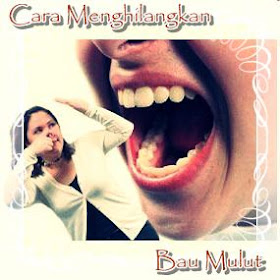 Cara Menghilangkan Bau Mulut