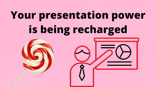 Your presentation power is being recharged
