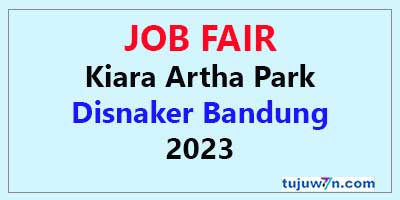 Cara Mendaftar Job Fair Kiara Artha Park Terbaru Disnaker Bandung