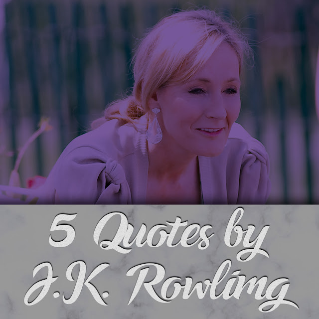 5 Quotes by J.K. Rowling
