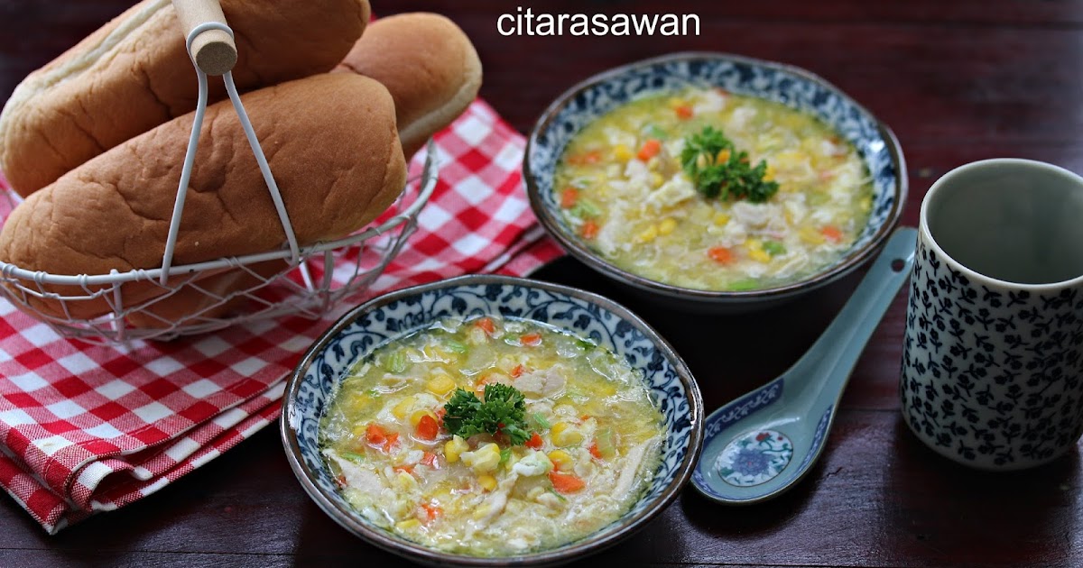 Resepi Sup Ayam Jagung Manis  Resipi Citarasawan