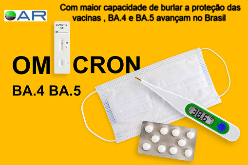 Com maior capacidade de burlar a proteção das vacinas , BA.4 e BA.5 avançam no Brasil , diz Fiocruz