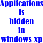 Application is hidden in windows xp