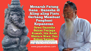 Salah Kaprah Menaruh Patung Gana - Ganesha di Aling-aling Pintu Gerbang, Jika Tidak Ingin Merasakan Kepanesan (Dikutip Dari Dharma Wecana Ida Pedanda Made Gunung