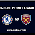 English Premier League: Chelsea Vs West Ham Preview,Live Channel and Info