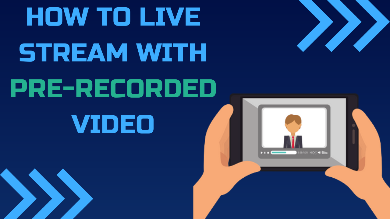 How to Live Stream with Pre-Recorded Video