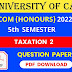 CU B.COM (Honours) Fifth Semester Taxation 2 Question Paper 2022 | B.COM (Honours) Taxation 2 5th Semester Calcutta University Question Paper 2022