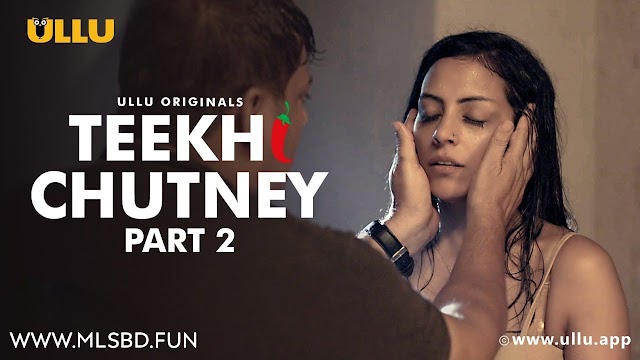 Teekhi Chutney Part 2 (2022) Ullu Webseries 720p GDrive Download