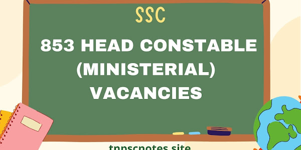  853 HEAD CONSTABLE (MINISTERIAL) VACANCIES -- SSC RECRUITMENT 2022 