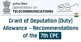 Grant of Deputation (Duty) Allowance - Recommendations of the 7th CPC
