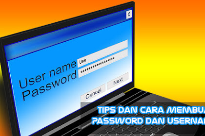 Tips dan Cara Membuat Password dan Username yang Baik dan Benar