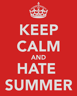 Keep calm and hate summer