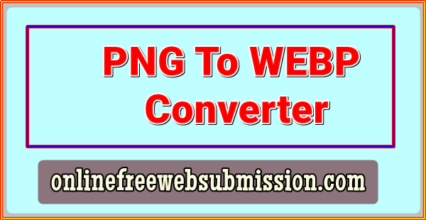 PNG To WEBP Converter