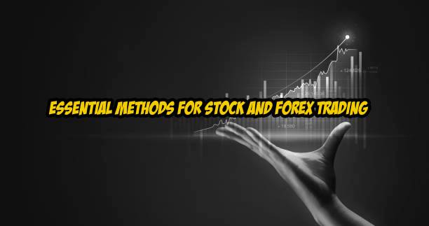 Essential Methods for Stock and Forex Trading