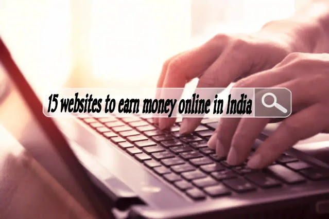 15 websites to earn money online in India