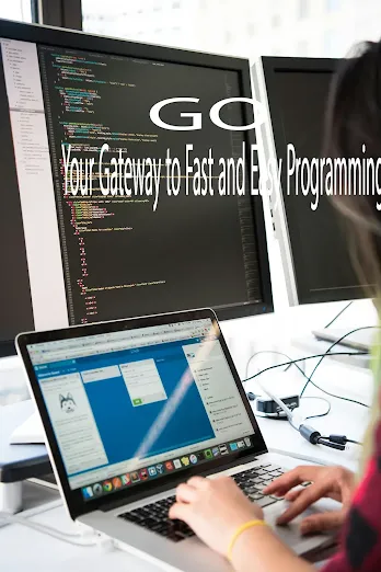 Go: Your Gateway to Fast and Easy Programming