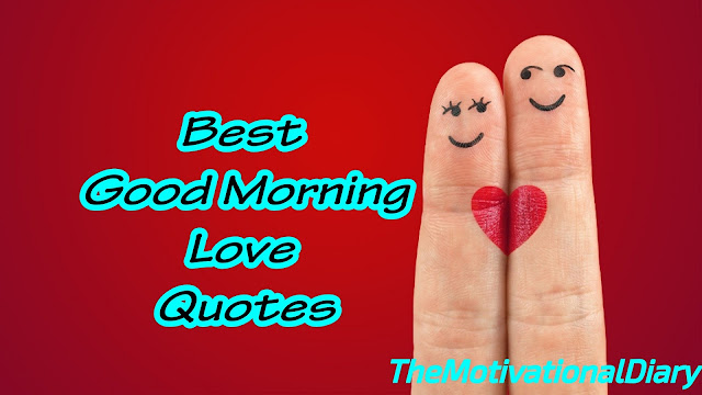 Best good morning love quotes