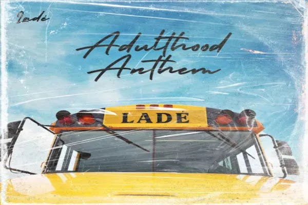 LYRICS: Lade – Adulthood Na Scam