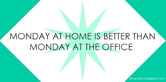 Monday at Home is Better Than Monday at the Office (Housewife sayings by JenExx)