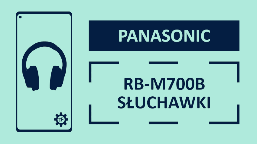 Test słuchawek nausznych Panasonic RB-M700B