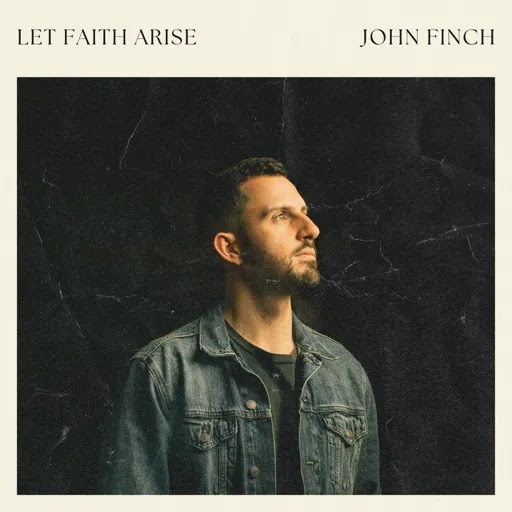 Let Faith Arise EP by John Finch