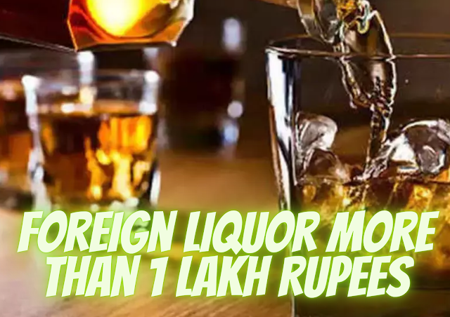 Foreign Liquor more than 1 Lakh Rupees