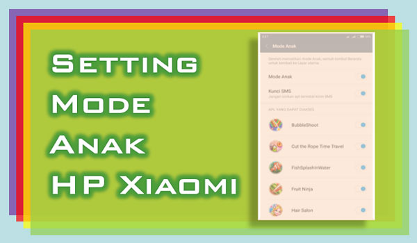 Cara Paling Mudah Mengaktifkan Mode Anak Semua HP Xiaomi