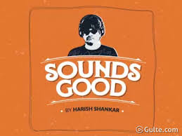 Sounds Good! Harish Shankar