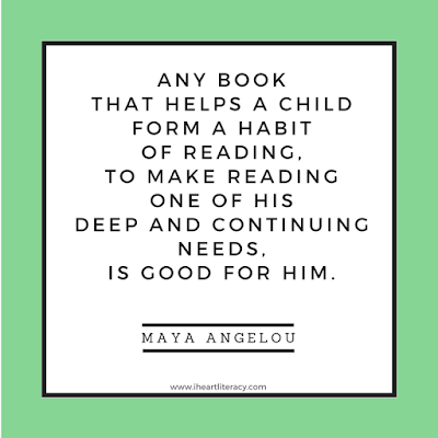 Any book that helps a child to form a habit of reading, to make reading one of his deep and continuing needs, is good for him.  -Maya Angelou #books