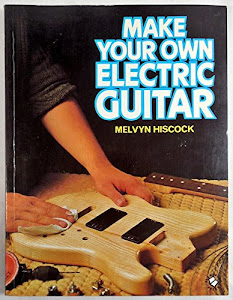 Make Your Own Electric Guitar