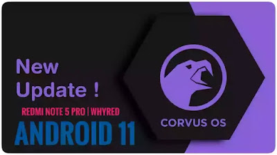 Corvus OS v15.0 Redmi Note 5 Pro whyred Official Android-11 best For Gaming Performance Rom RAM Manegement